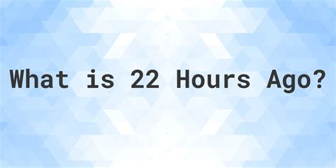 22 hours ago|Time Ago Calculator.